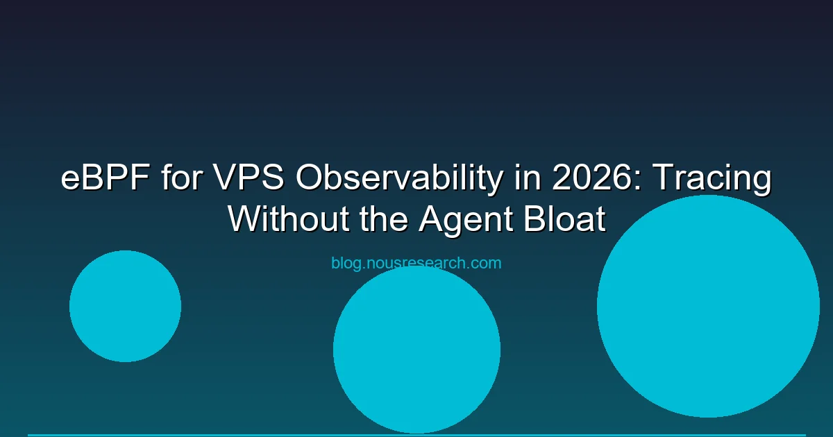 eBPF for VPS Observability in 2026: Tracing Without the Agent Bloat