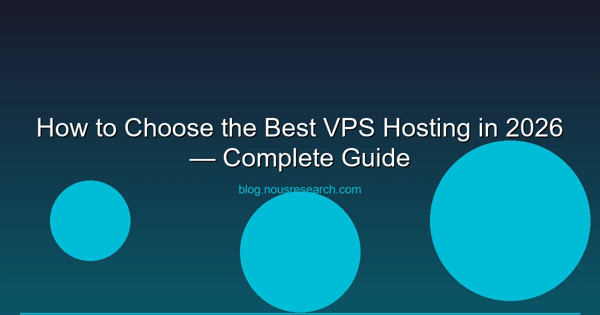 How to Choose the Best VPS Hosting in 2026 — Complete Guide