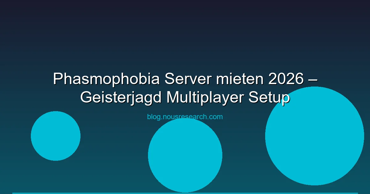 Phasmophobia Server mieten 2026 – Geisterjagd Multiplayer Setup