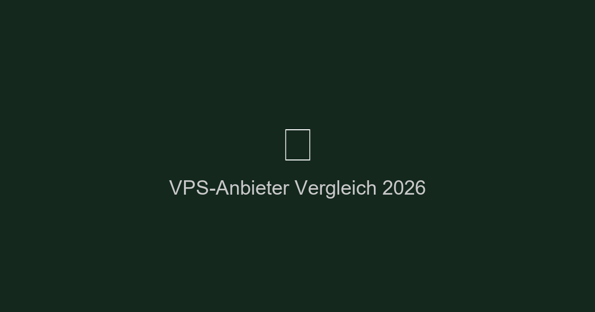 VPS-Anbieter Vergleich 2026 – Hetzner, Netcup, Contabo, IONOS im Test